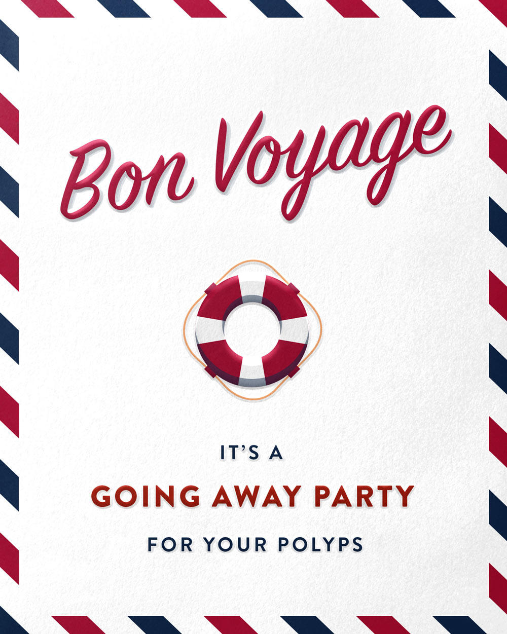 Bon Voyage! It's a going away party for your polyps!