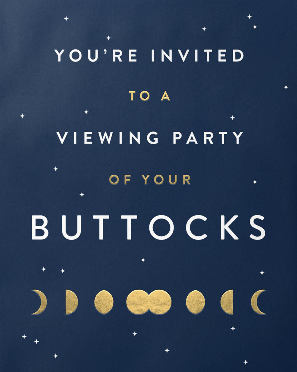You're invited to a viewing party of your buttocks.